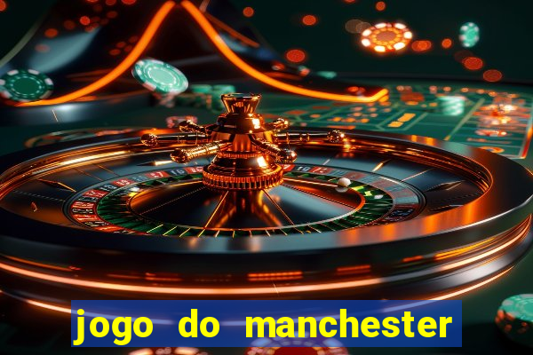 jogo do manchester united ao vivo futemax